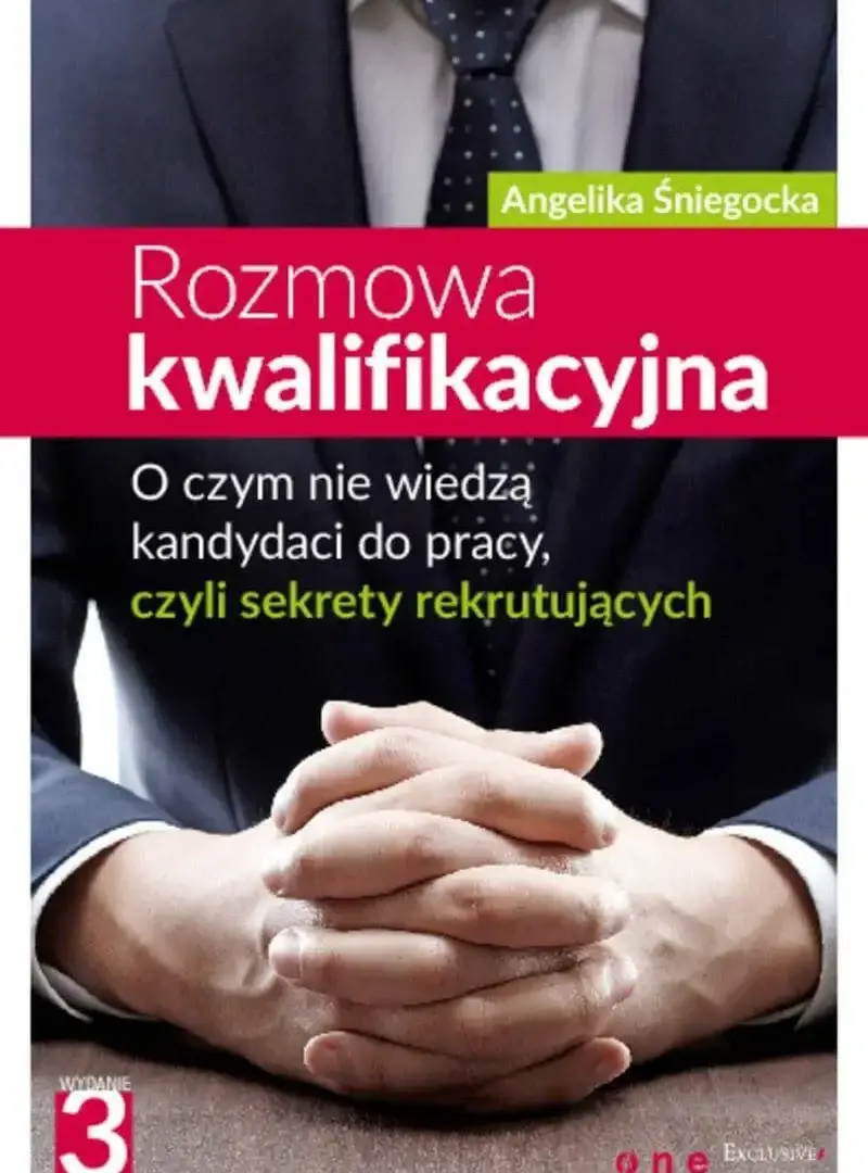 <b>Rozmowa kwalifikacyjna. O czym nie wiedzą kandydaci do pracy czyli sekrety rekrutujących</b> | Angelika Śniegocka (książka drukowana z autografem)